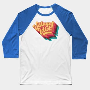 Village Idiot Baseball T-Shirt